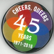 Cover image of Cheers, Queers 45 Years 1971-2016. Button. 